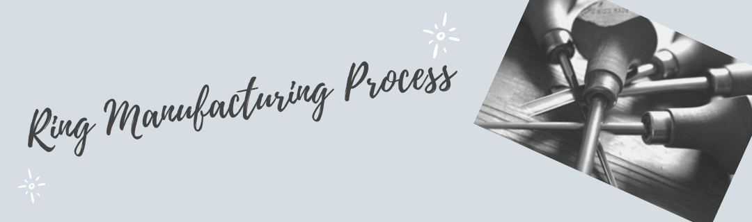 Ring Manufacturing Process