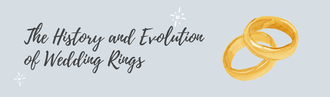 The History and Evolution of Wedding Rings: From Ancient Times to Modern Days