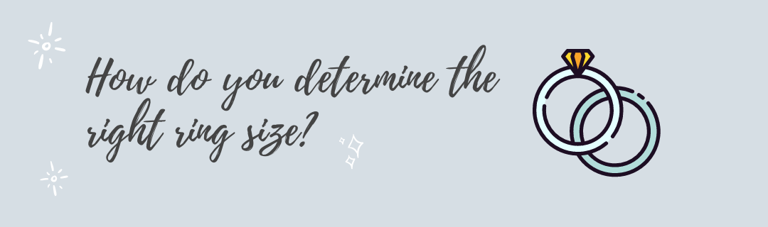 How do you determine the right ring size for an engagement ring?
