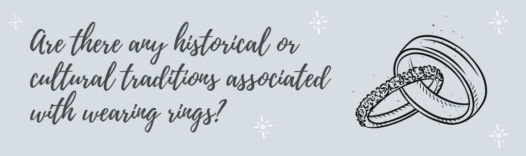 Are there any historical or cultural traditions associated with wearing rings?