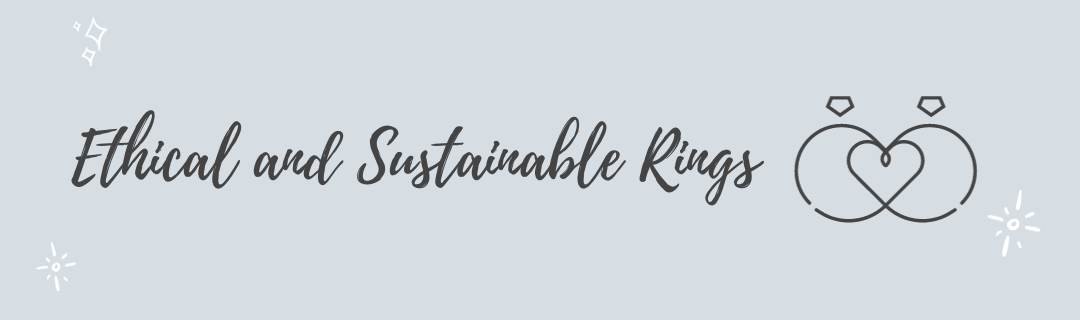 Ethical and Sustainable Wedding Rings: Making Eco-Friendly Choices for Your Big Day