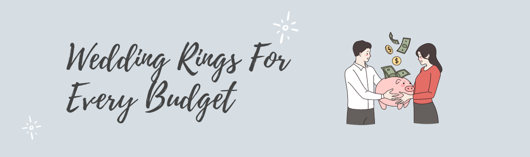 Wedding Rings for Every Budget: Finding the Perfect Ring at Any Price Point