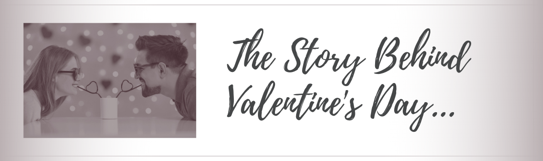 The story behind Valentine's day- the most romantic day of the year
