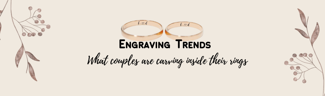 Engraving Trends: What Couples Are Carving Inside Their Wedding Rings