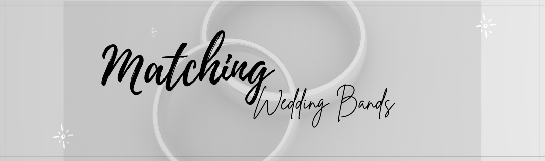 Matching Wedding Bands: Symbolizing Unity and Harmony in Your Marriage