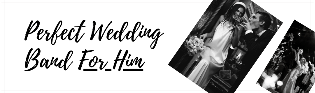 Masculine Magnificence: Choosing the Perfect Wedding Band for Him
