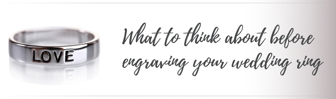What to think about before engraving your wedding ring